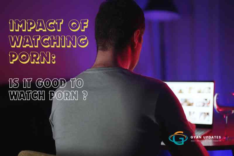 Is it Good to watch Porn ?