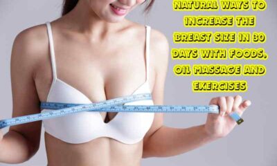 Natural Ways to Increase the Breast Size in 30 Days with Foods, Oil Massage and Exercises