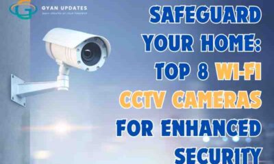 Safeguard Your Home: Top 8 Wi-Fi CCTV Cameras for Enhanced Security