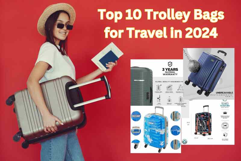 Top 10 Trolley Bags for Travel in 2024