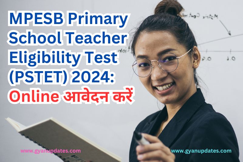 MPESB Primary School Teacher Eligibility Test (PSTET) 2024: Online आवेदन करें