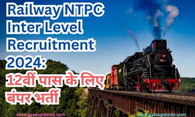 Railway NTPC Inter Level Recruitment 2024: 12वीं पास के लिए बंपर भर्ती