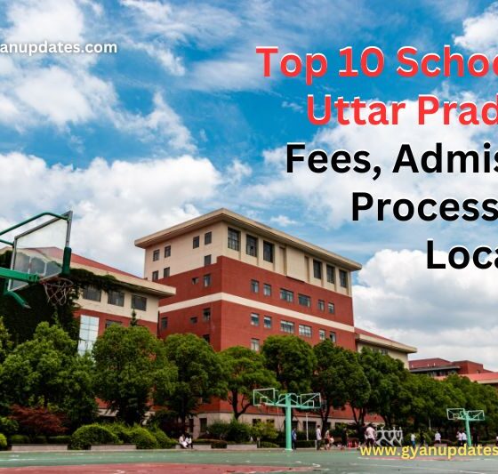 Top 10 Schools in Uttar Pradesh: Fees, Admission Process, and Location