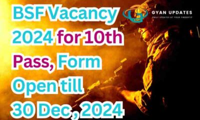 BSF Vacancy 2024 for 10th Pass, Form Open till 30 Dec 2024