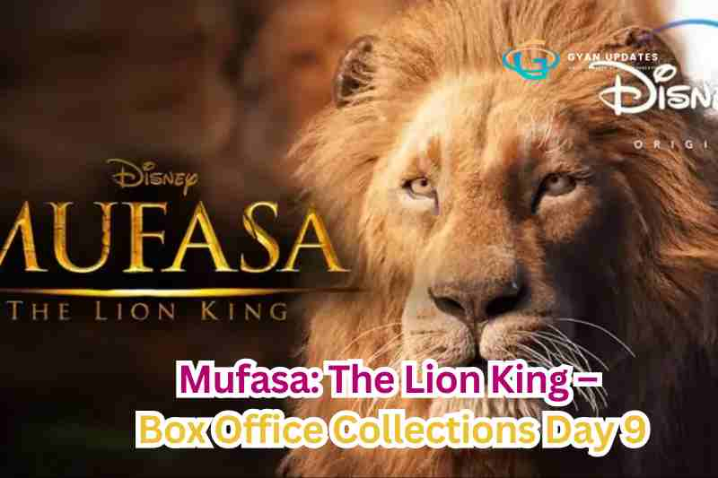 Mufasa The Lion King – Box Office Collections Day 9