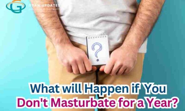 What will Happen if You Don't Masturbate for a Year?