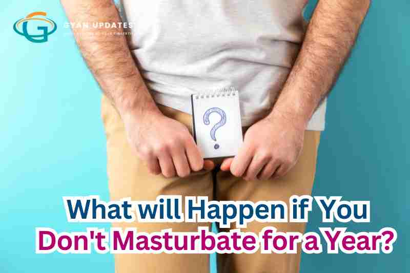 What will Happen if You Don't Masturbate for a Year?