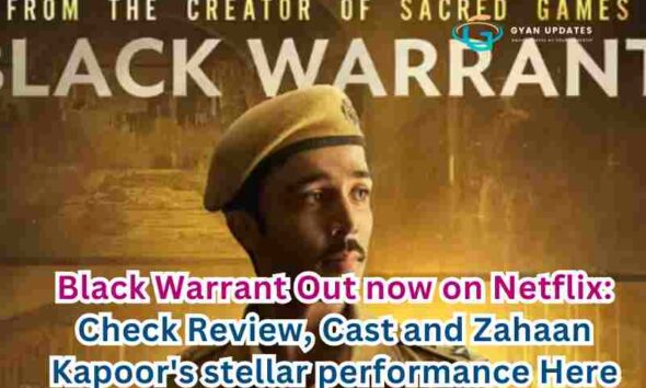 Black Warrant Out now on Netflix: Check Review, Cast and Zahaan Kapoor's stellar performance Here