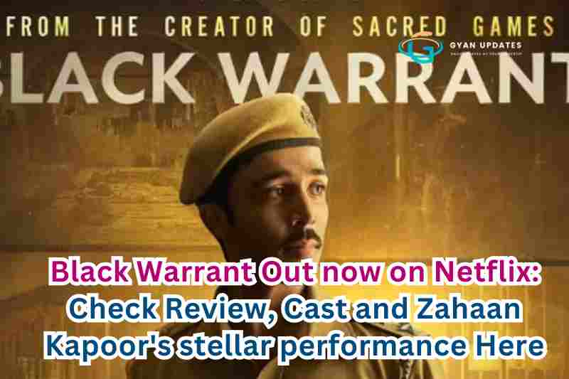 Black Warrant Out now on Netflix: Check Review, Cast and Zahaan Kapoor's stellar performance Here