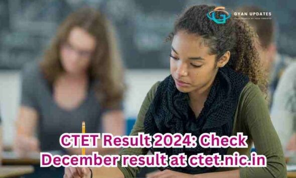 CTET Result 2024: Check December result at ctet.nic.in