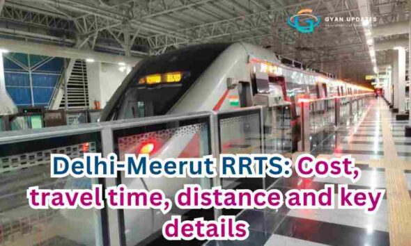 Delhi-Meerut RRTS: Cost, travel time, distance and key details