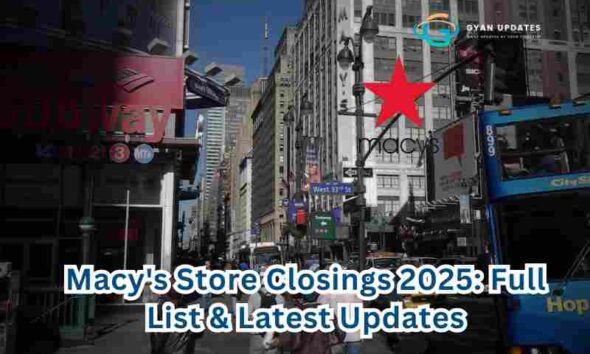 Macy's Store Closings 2025: Full List & Latest Updates