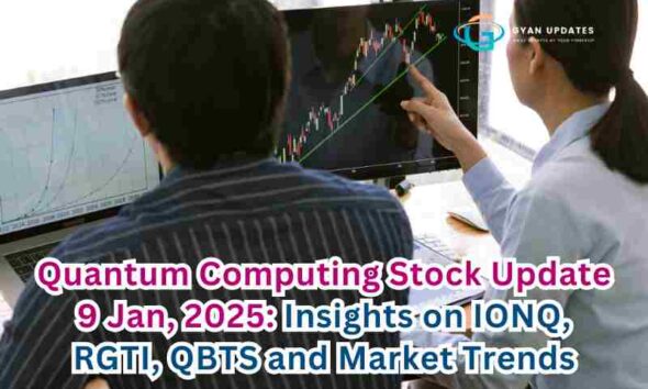 Quantum Computing Stock Update 9 Jan, 2025: Insights on IONQ, RGTI, QBTS and Market Trends