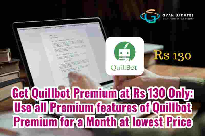 Get Quillbot Premium at Rs 130 Only: Use all Premium features of Quillbot Premium for a Month at lowest Price